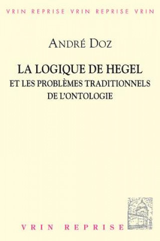 Libro La Logique de Hegel Et Les Problemes Traditionnels de L'Ontologie Andre Doz