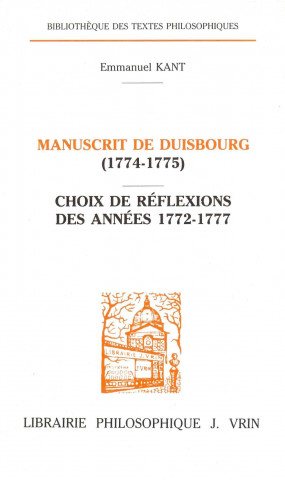 Könyv Emmanuel Kant: Manuscrit de Duisbourg (1774-1775) Choix de Reflexions Des Annees 1772-1777 F-X Chenet