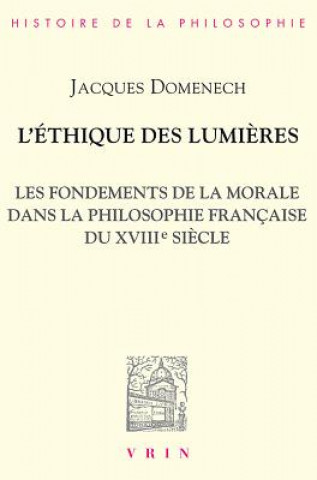 Kniha L'Ethique Des Lumieres: Les Fondements de La Morale Dans La Philosophie Francaise Du Xviiie Siecle Jacques Domenech