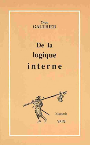 Kniha de La Logique Interne Yvon Gauthier