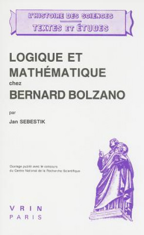 Kniha Logique Et Mathematique Chez Bernard Bolzano Jan Sebestik