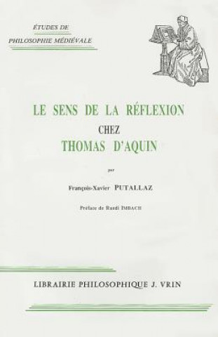 Książka Le Sens de La Reflexion Chez Thomas D'Aquin Francois-Xavier Putallaz