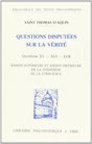 Libro Thomas D'Aquin: Questions Disputees Sur La Verite: Question XV: Raison Superieure Et Raison Inferieure Question XVI: de La Synderese Question XVII: de J. Tonneau