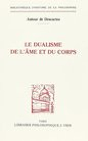 Carte Autour de Descartes: Le Dualisme de L'Ame Et Du Corps Jean-Louis Vieillard-Baron