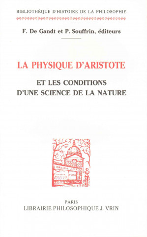 Kniha La Physique D'Aristote Et Les Conditions D'Une Science de La Nature Francois De Gandt