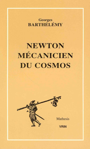 Книга Newton Mecanicien Du Cosmos Georges Barthelemy