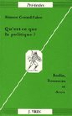 Kniha Qu'est-Ce Que La Politique? Bodin, Rousseau Et Aron Simone Goyard-Fabre