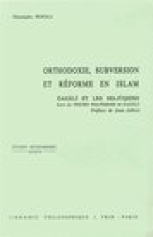 Könyv Orthodoxie, Subversion Et Reforme En Islam: Gazali Et Les Seljuqides Mustapha Hogga