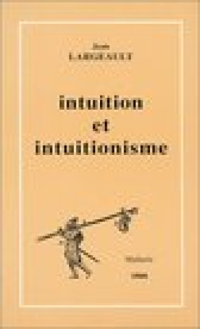 Książka Intuitionnisme Et Intuitionnistes Jean Largeault