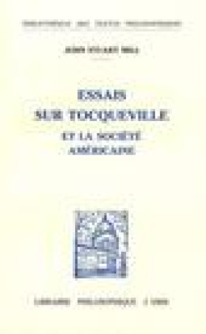 Kniha John Stuart Mill: Essais Sur Tocqueville Et La Societe Americaine P. Thierry