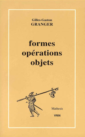 Knjiga Formes, Operations, Objets Gilles-Gaston Granger