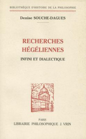 Książka Recherches Hegeliennes: Dialectique Et Infini Denise Souche-Dagues