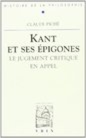 Kniha Kant Et Ses Epigones: Le Jugement Critique En Appel Claude Piche