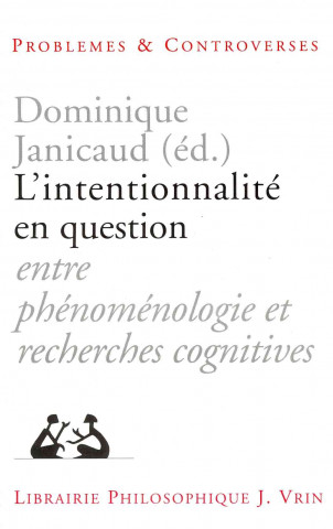 Kniha L'Intentionnalite En Question: Entre Phenomenologie Et Recherches Cognitives Dominique Janicaud