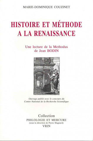 Knjiga Histoire Et Methode a la Renaissance: Une Lecture de La Methodus Ad Facilem Historiarum Cognitionem de Jean Bodin Marie-Dominique Couzinet