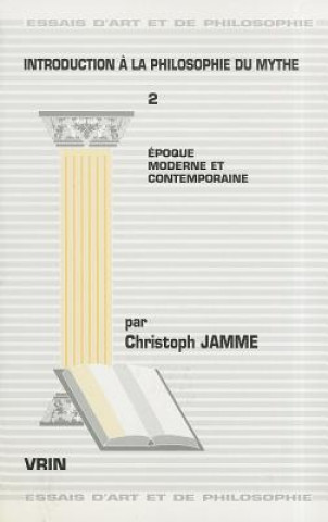 Książka Introduction a la Philosophie Du Mythe Tome 2: Epoque Moderne Et Contemporaine Christoph Jamme