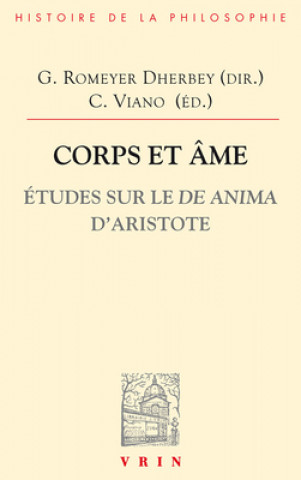 Carte Aristote Corps Et AME: Etudes Sur Le de Anima Gilbert Romeyer Dherbey