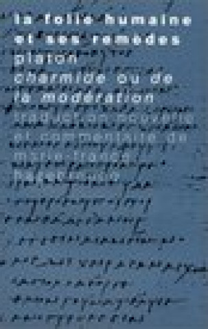 Książka La Folie Humaine Et Ses Remedes: Platon, Charmide Ou de La Moderation Marie-France Hazebroucq