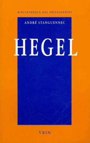 Könyv Hegel: Une Philosophie de La Raison Vivante Andre Stanguennec