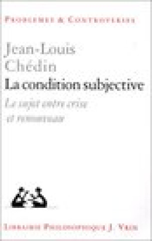 Könyv La Condition Subjective: Le Sujet Entre Crise Et Renouveau Jean-Louis Chedin