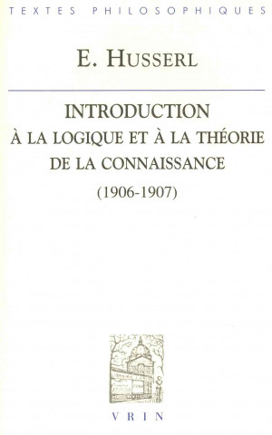 Книга Edmund Husserl: Introduction a la Logique Et a la Theorie de La Connaissance Cours (1906/07) J. English