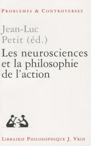 Book Les Neurosciences Et La Philosophie de L'Action Jean-Luc Petit