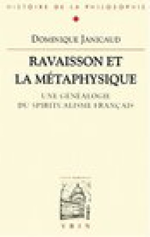 Książka Ravaisson Et La Metaphysique: Une Genealogie Du Spiritualisme Francais Dominique Janicaud