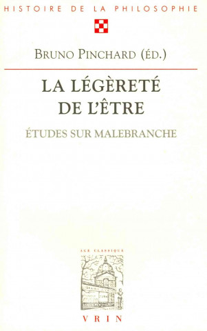 Kniha La Legerete de L'Etre: Etudes Sur Malebranche Bruno Pinchard