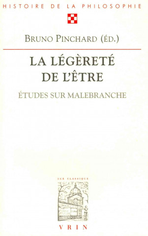 Könyv La Legerete de L'Etre: Etudes Sur Malebranche Bruno Pinchard