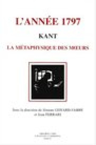 Книга Kant, L'Annee 1797: La Metaphysique Des Moeurs Jean Ferrari