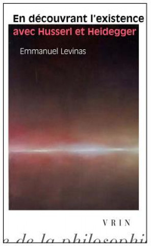 Kniha En Decouvrant l'Existence Avec Husserl Et Heidegger Emmanuel Lévinas