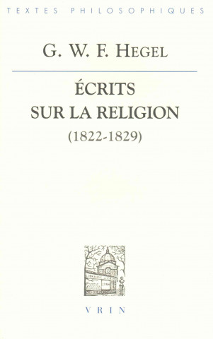 Carte G.W.F. Hegel: Ecrits Sur La Religion (1822-1829) Jean-Louis Georget