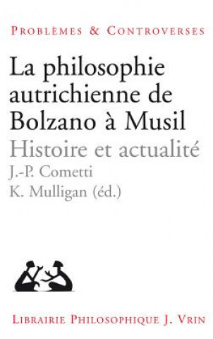 Kniha La Philosophie Autrichienne de Bolzano a Musil: Histoire Et Actualite Jean-Pierre Cometti