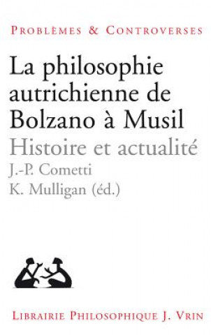 Knjiga La Philosophie Autrichienne de Bolzano a Musil: Histoire Et Actualite Jean-Pierre Cometti