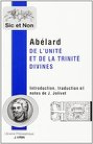 Könyv Pierre Abelard: de L'Unite Et de La Trinite Divines (Theologia Summi Boni) 