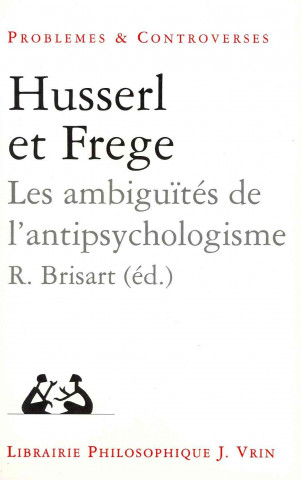 Kniha Husserl-Frege: Les Ambiguites de L'Antipsychologisme Bernard Sichere