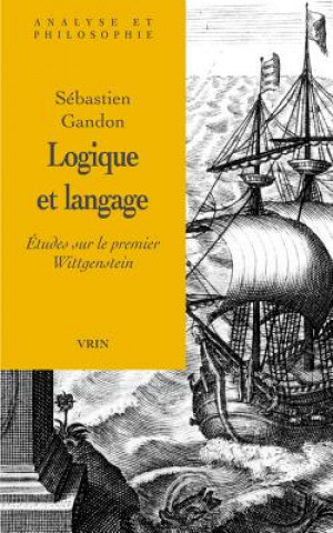 Kniha Logique Et Langage: Etudes Sur Le Premier Wittgenstein Sebastien Gandon