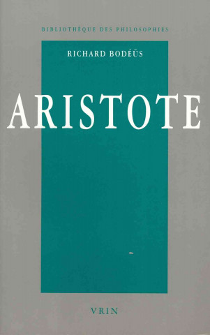 Könyv Aristote: Une Philosophie En Quete de Savoir Richard Bodeus