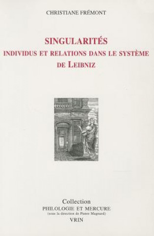 Knjiga Singularites: Individus Et Relations Dans Le Systeme de Leibniz Christiane Fremont