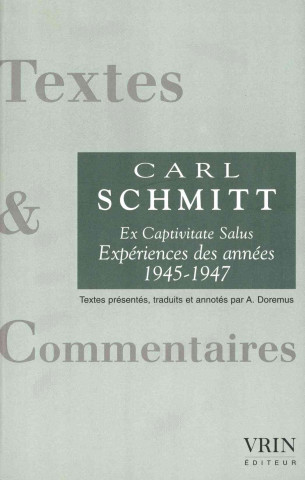 Carte Ex Captivitate Salus: Experiences Des Annees 1945-1947 Carl Schmitt