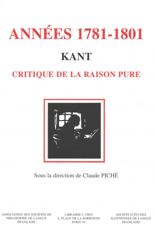 Book Kant, Les Annees 1781-1801: Critique de La Raison Pure Vingt ANS de Reception Soci Et E D Etudes Kantiennes de Langue