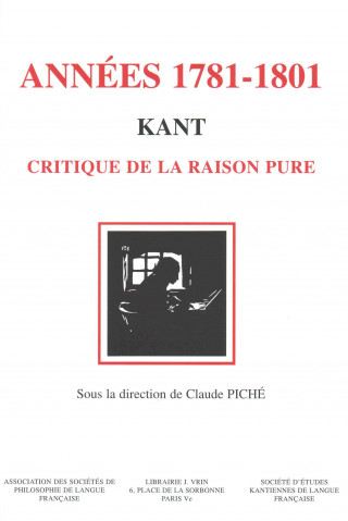 Kniha Kant, Les Annees 1781-1801: Critique de La Raison Pure Vingt ANS de Reception Soci Et E D Etudes Kantiennes de Langue