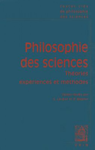 Könyv Textes Cles de Philosophie Des Sciences: Vol. I: Theories, Experiences Et Methodes Sandra Laugier