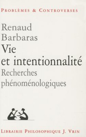 Kniha Vie Et Intentionnalite: Recherches Phenomenologiques Renaud Barbaras