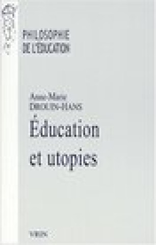 Kniha Education Et Utopie Anne-Marie Drouin-Hans