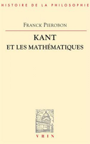 Книга Kant Et Les Mathematiques Frank Pierobon