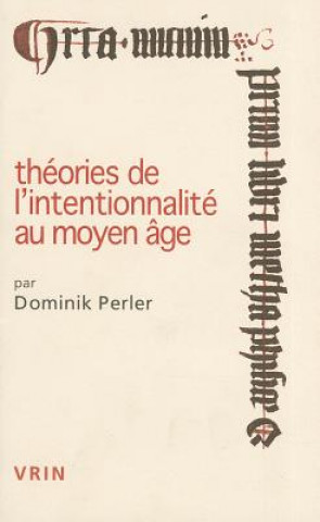 Книга Theories de L'Intentionnalite Au Moyen Age Dominik Perler