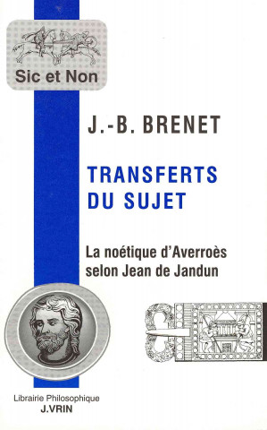 Buch Transferts Du Sujet.: La Noetique D'Averroes Selon Jean de Jandun Jean-Baptiste Brenet