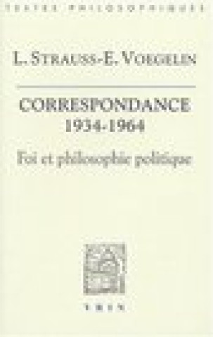 Kniha Leo Strauss Et Eric Voegelin: Correspondance 1934-1964: Foi Et Philosophie Politique 