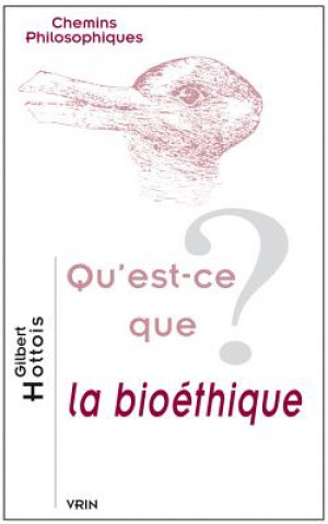 Carte Qu'est-Ce Que La Bioethique? Gilbert Hottois